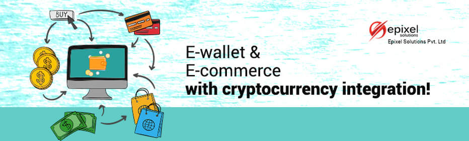 E-WALLET & E-COMMERCE WITH CRYPTOCURRENCY INTEGRATION