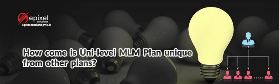 HOW COME UNI-LEVEL MLM PLAN IS UNIQUE FROM OTHER PLANS?