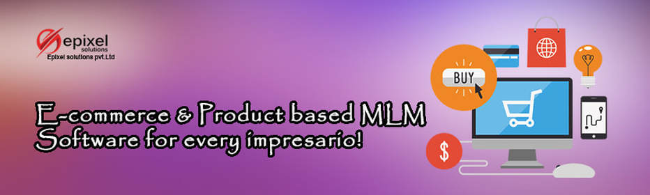 E-COMMERCE & PRODUCT BASED MLM SOFTWARE FOR EVERY IMPRESARIO